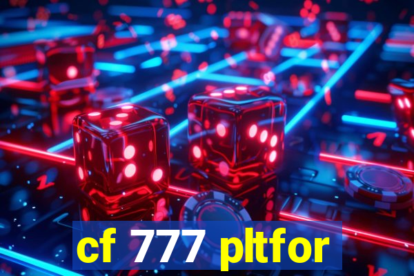 cf 777 pltfor